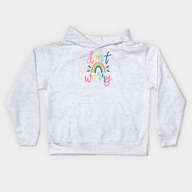 Don't Worry Kids Hoodie by Mandrie